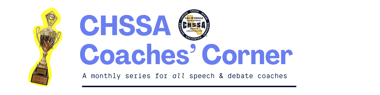 CHSSA Coaches’ Corner banner with a gold state champion trophy and the CHSSA logo, reading ‘CHSSA Coaches’ Corner: A monthly series for all speech and debate coaches.’